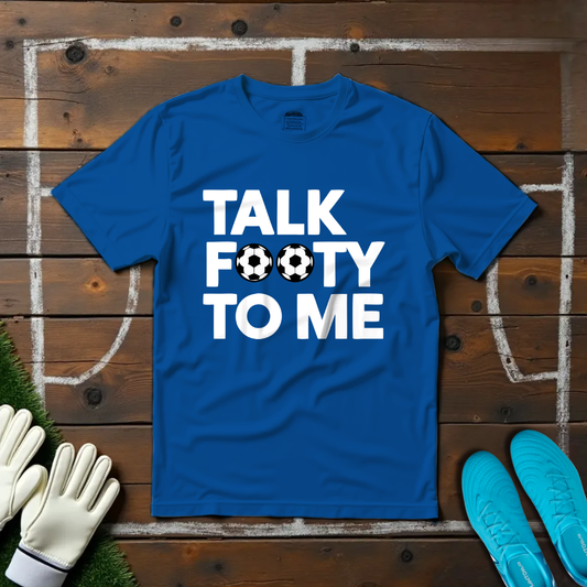 Talk Footy To Me T-shirt!