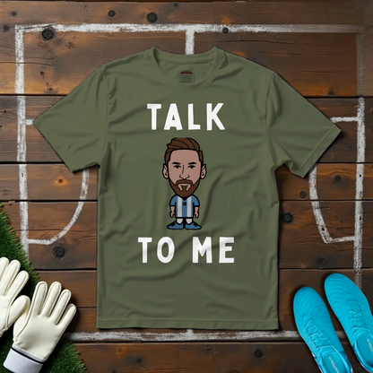 Talk Messi To Me T-shirt!