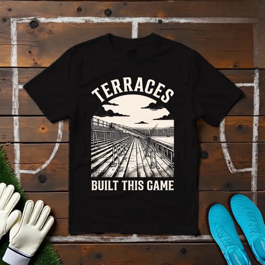 Terraces Built This Game T-shirt!
