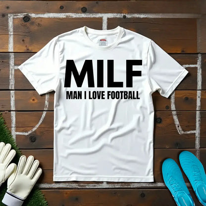 Man I Love Football T-shirt!