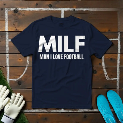 Man I Love Football T-shirt!