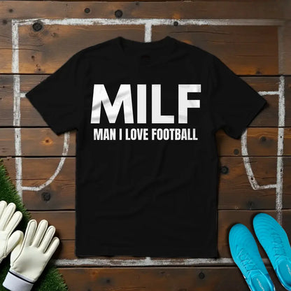 Man I Love Football T-shirt!