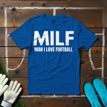 Man I Love Football T-shirt!