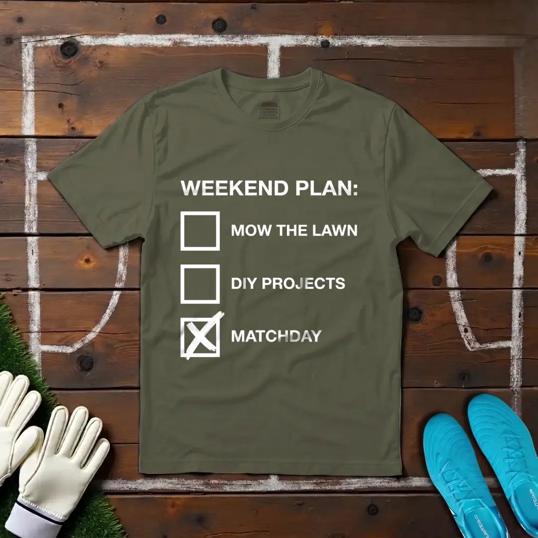 Weekend Plan T-shirt!