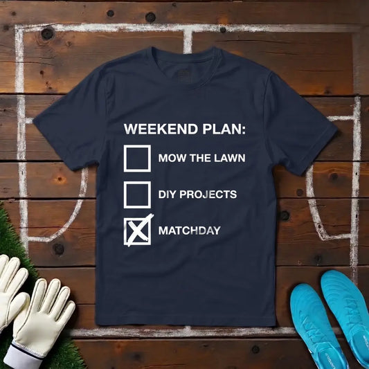 Weekend Plan T-shirt!